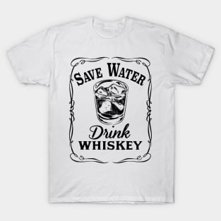 Save Water Drink Whiskey T-Shirt